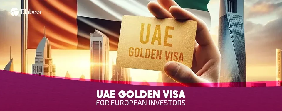 UAE Golden Visa for European Investors: Complete Guide 2025