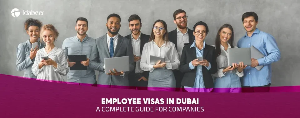 Employee Visas in Dubai: A Complete Guide for Companies (2025)